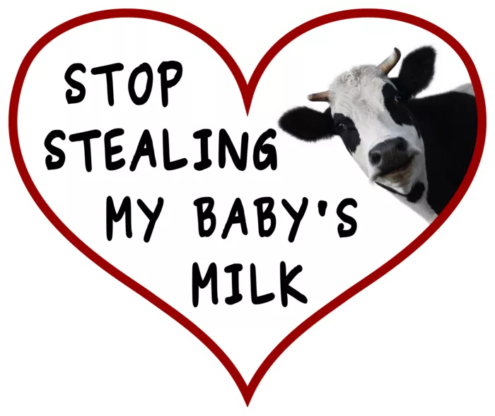 Vegan message sticker: Stop Stealing My Baby's Milk