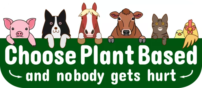 Vegan message sticker: Choose Plant Based And Nobody Gets Hurt