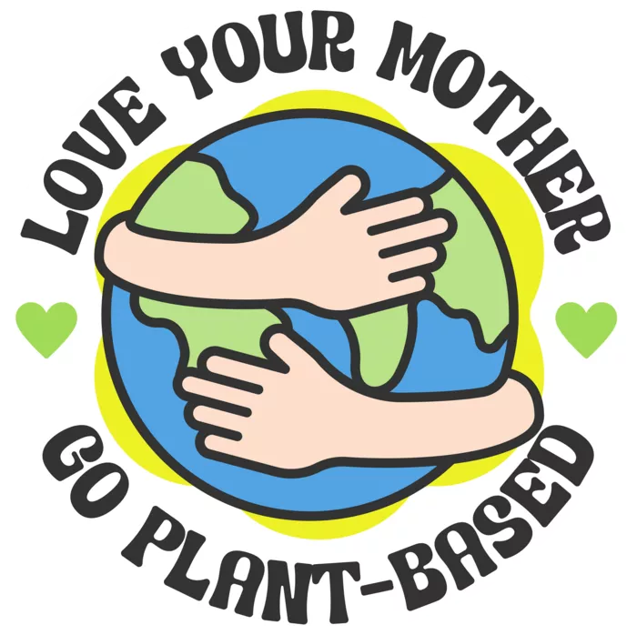 Vegan message sticker: Love Your Mother - Go Plant Based