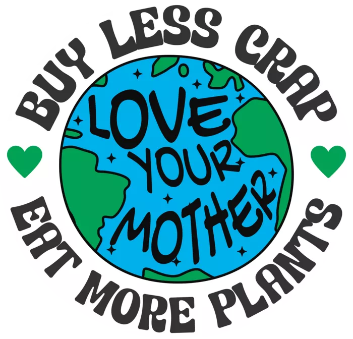 Vegan message sticker: Love Your Mother - Buy Less Crap - Eat More Plants