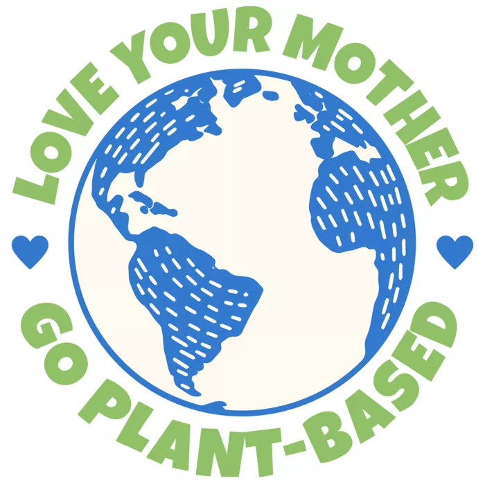 Vegan message sticker: Love Your Mother - Go Plant Based