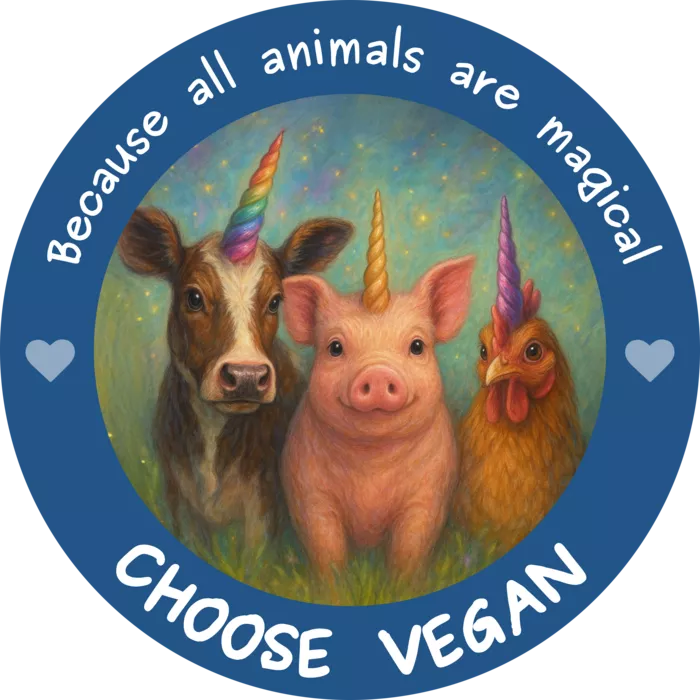 Vegan message sticker: Choose Vegan - Because All Animals Are Magical