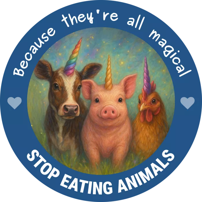 Vegan message sticker: Stop Eating Animals - Because They're All Magical