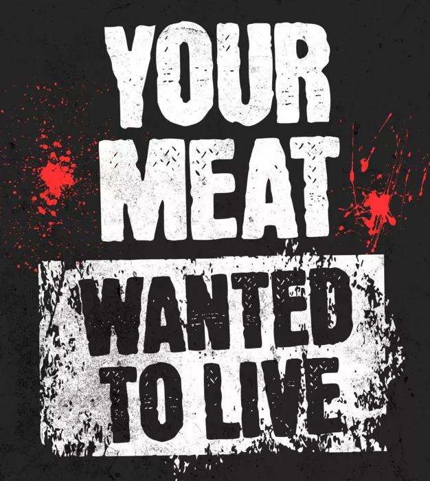 Vegan message sticker: Your Meat Wanted To Live