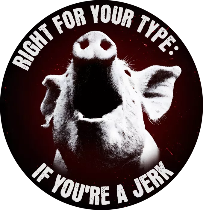 Vegan message sticker: Meat Is Right For Your Type If You're A Jerk