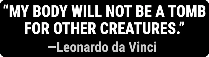 Vegan message sticker: My Body Will Not Be A Tomb - Leonardo Da Vinci Quote